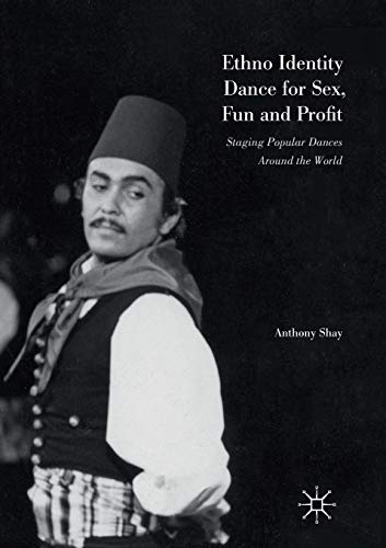 Ethno Identity Dance for Sex, Fun and Profit Staging Popular Dances Around the  [Paperback]
