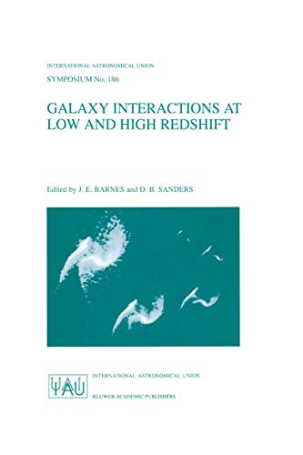 Galaxy Interactions at Low and High Redshift Proceedings of the 186th Symposium [Paperback]