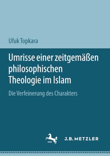 Umrisse einer zeitgemen philosophischen Theologie im Islam Die Verfeinerung d [Paperback]