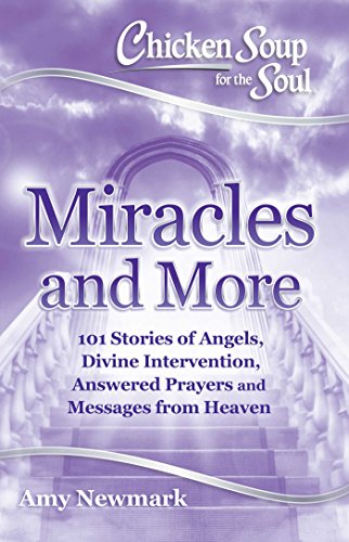 Chicken Soup for the Soul Miracles and More 101 Stories of Angels, Divine Inte [Paperback]