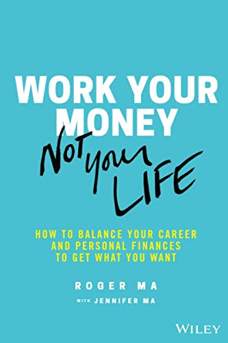 Work Your Money, Not Your Life How to Balance Your Career and Personal Finances [Paperback]