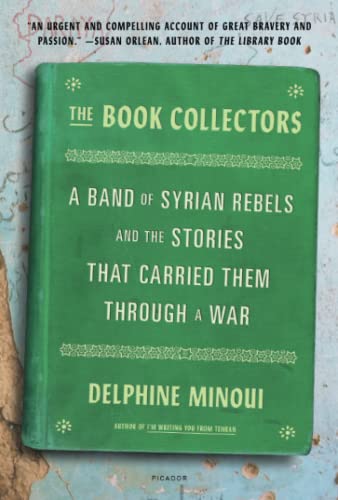 The Book Collectors A Band of Syrian Rebels and the Stories That Carried Them T [Paperback]