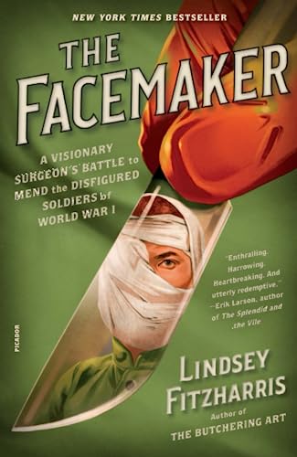 The Facemaker A Visionary Surgeon's Battle to Mend the Disfigured Soldiers of W [Paperback]