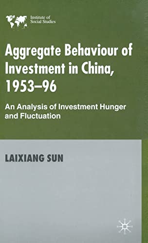 Aggregate Behaviour of Investment in China, 1953-96  An Analysis of Investment  [Hardcover]