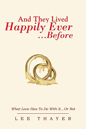 And They Lived Happily Ever . . . Before What Love Has To Do With It . . . Or N [Paperback]