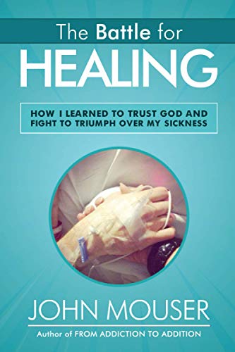 Battle for Healing  How I Learned to Trust God and Fight to Triumph over My Sic [Paperback]