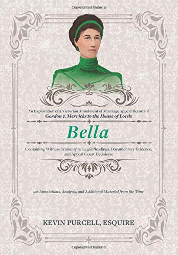 Bella  An Exploration of a Victorian Annulment of Marriage Appeal Record of Gor [Hardcover]
