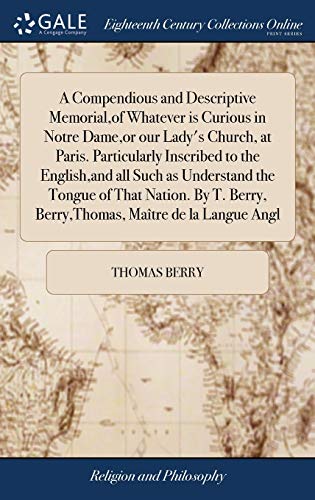 Compendious and Descriptive Memorial, of Whatever Is Curious in Notre Dame, or O [Hardcover]