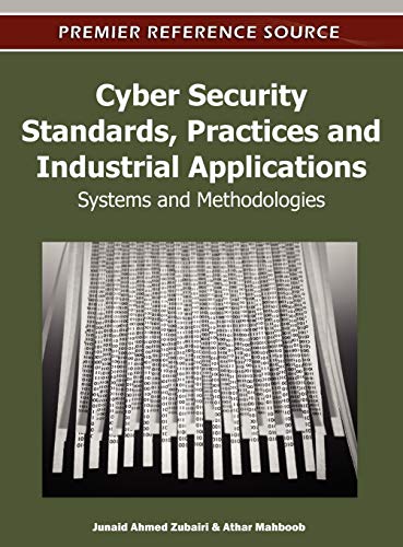 Cyber Security Standards, Practices and Industrial Applications Systems and Met [Hardcover]