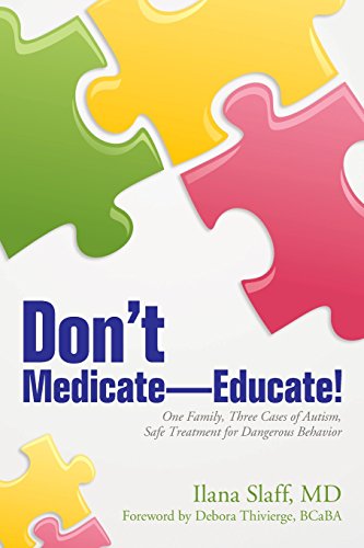 Don't Medicate-Educate  One Family, Three Cases of Autism, Safe Treatment for  [Paperback]