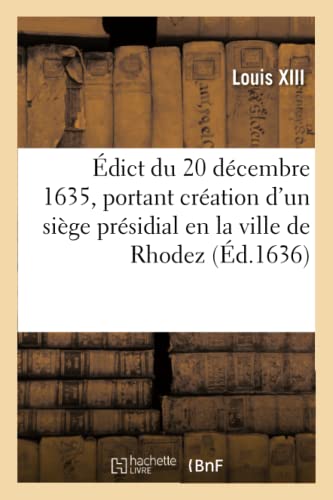 Edict Du 20 Decembre 1635, Portant Creation D'Un Siege Presidial En La Ville De