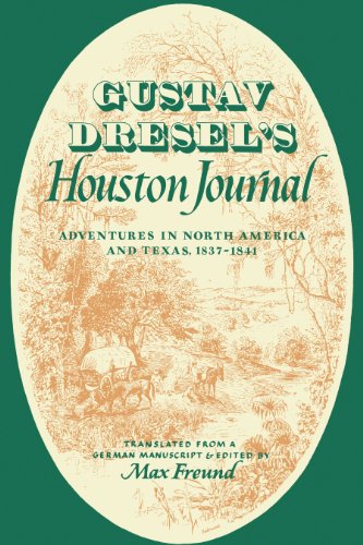 Gustav Dresel&39s Houston Journal Adventures in North America and Texas, 1837 [Paperback]