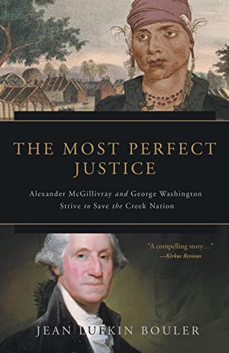 Most Perfect Justice  Alexander Mcgillivray and George Washington Strive to Sav [Paperback]