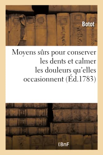 Moyens Surs Pour Conserver Les Dents Et Calmer Les Douleurs Qu'Elles Occasionnen