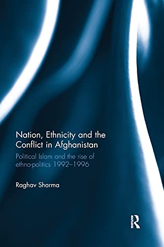 Nation, Ethnicity and the Conflict in Afghanistan Political Islam and the rise  [Paperback]