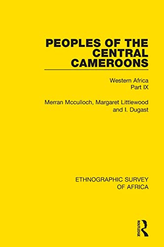 Peoples of the Central Cameroons (Tikar. Bamum and Bamileke. Banen, Bafia and Ba [Paperback]