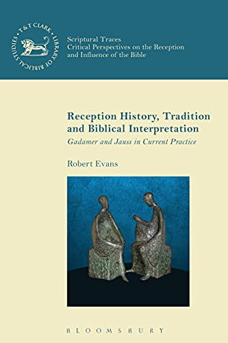 Reception History, Tradition and Biblical Interpretation Gadamer and Jauss in C [Paperback]
