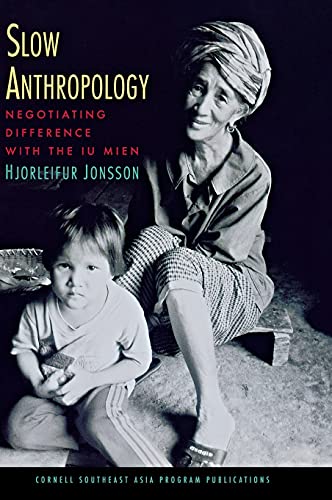 Slow Anthropology Negotiating Difference With The Iu Mien (studies On Southeast [Hardcover]