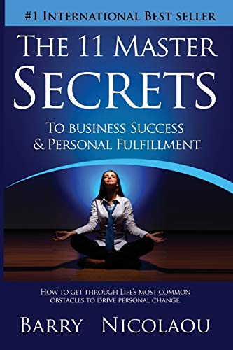 The 11 Master Secrets To Business Success & Personal Fulfilment How To Get Thro [Paperback]