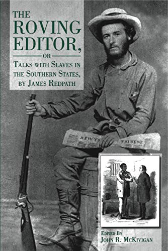 The Roving Editor Or Talks with Slaves in the Southern States, by James Redpath [Paperback]