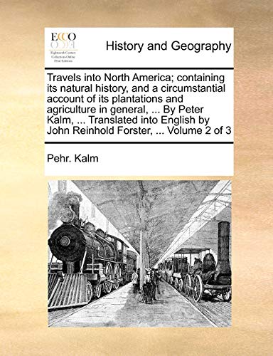 Travels Into North America Containing Its Natural History, And A Circumstantial [Paperback]