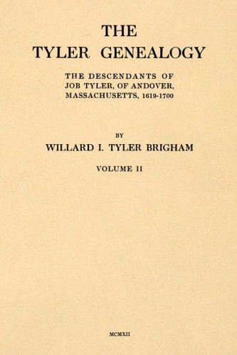 Tyler Genealogy Volume II  The Descendants of Job Tyler, of Andover, Massachuse [Paperback]