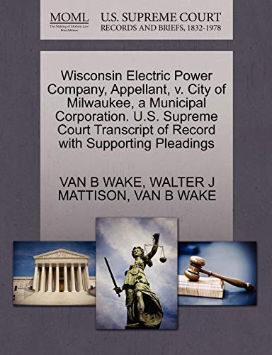 Wisconsin Electric Power Company, Appellant, V. City of Milwaukee, a Municipal C [Paperback]