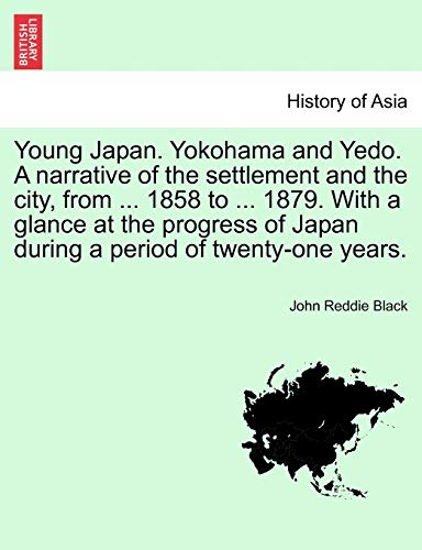 Young Japan. Yokohama And Yedo. A Narrative Of The Settlement And The City, From [Paperback]