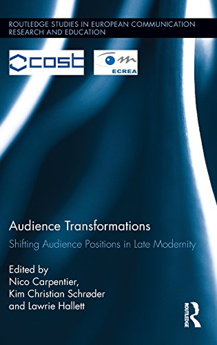 Audience Transformations Shifting Audience Positions in Late Modernity [Hardcover]