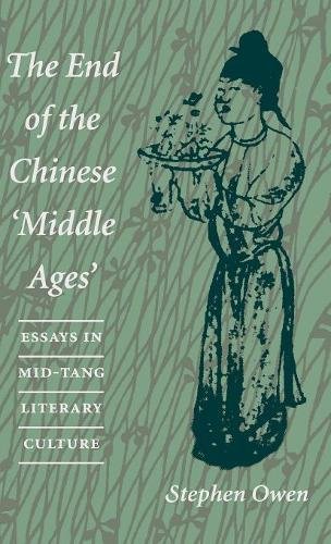 The End of the Chinese }}}Middle Ages}}} Essays in Mid-Tang Literary Culture [Hardcover]