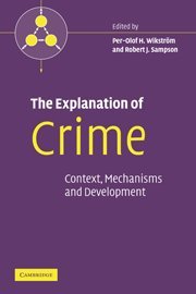 The Explanation of Crime Context, Mechanisms and Development [Hardcover]
