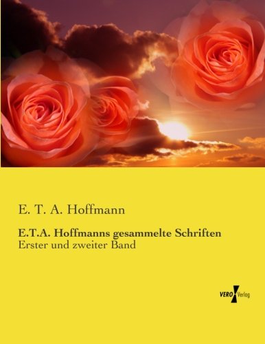 E.T.A. Hoffmanns Gesammelte Schriften Erster Und Zweiter Band (german Edition) [Paperback]