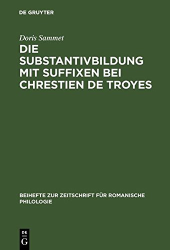 Substantivbildung MIT Suffixen Bei Chrestien de Troyes [Hardcover]