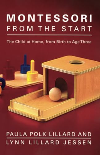 Montessori from the Start The Child at Home, from Birth to Age Three [Paperback]