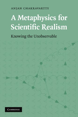 A Metaphysics for Scientific Realism Knowing the Unobservable [Paperback]