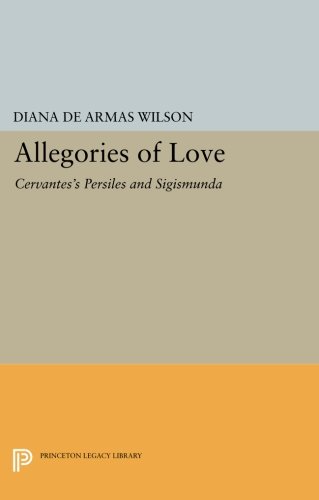 Allegories of Love Cervantes's &lti&gtPersiles and Sigismunda&lt/i&gt [Paperback]