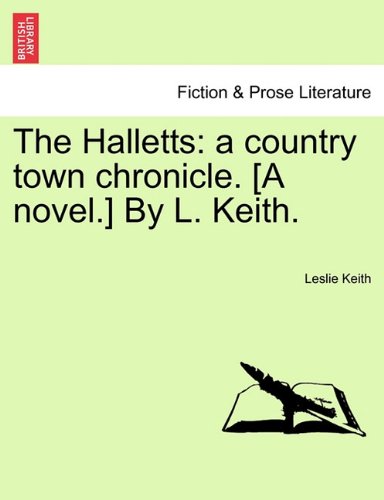 Halletts a country town chronicle. [A novel. ] by L. Keith [Paperback]