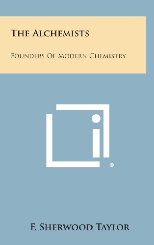Alchemists  Founders of Modern Chemistry [Hardcover]