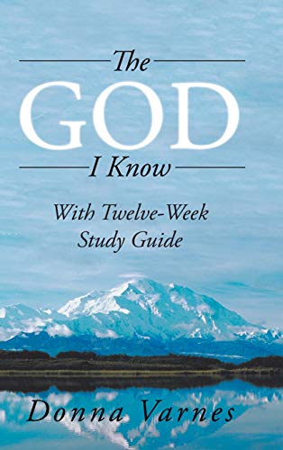 God I Know  With Twelve-Week Study Guide [Hardcover]