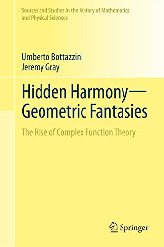 Hidden HarmonyGeometric Fantasies The Rise of Complex Function Theory [Hardcover]