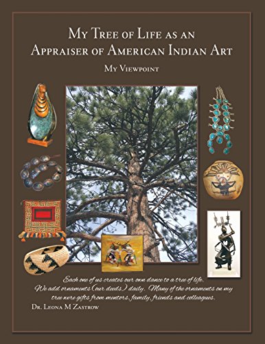 My Tree Of Life As An Appraiser Of American Indian Art My Viewpoint [Paperback]