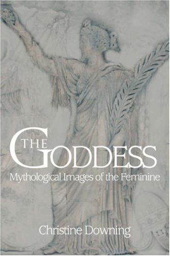 The Goddess Mythological Images Of The Feminine [Paperback]