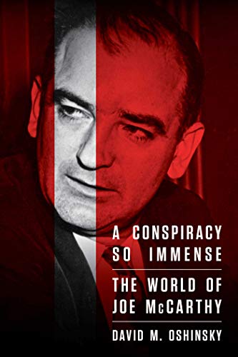 A Conspiracy So Immense The World of Joe McCarthy [Paperback]