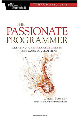 The Passionate Programmer Creating a Remarkable Career in Software Development [Paperback]