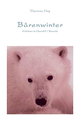 Brenwinter  Eisbren in Churchill / Kanada [Paperback]