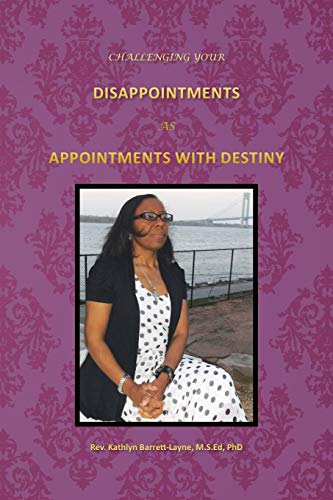 Challenging Your Disappointments  As Appointments with Destiny [Paperback]