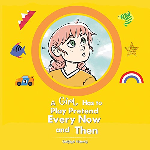 Girl Has to Play Pretend Every Now and Then [Paperback]