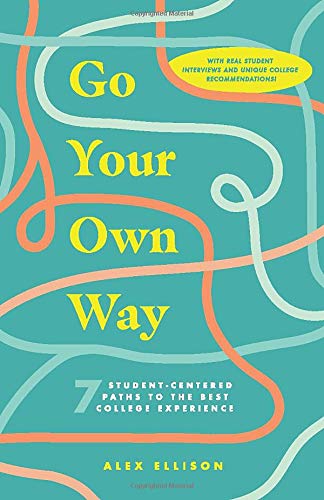 Go Your Own Way  7 Student-Centered Paths to the Best College Experience [Paperback]