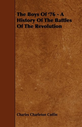 Boys of '76 - a History of the Battles of the Revolution [Paperback]