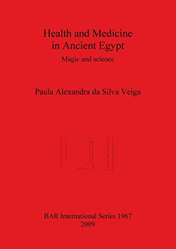 Health and Medicine in Ancient Egypt Magic and Science [Paperback]